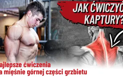 Masywny mężczyzna prezentuje umięśnione barki i plecy. Grafika pokazuje anatomiczne **kaptury mięśnie** i tekst "Jak ćwiczyć kaptury?".