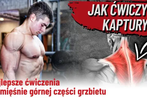 Masywny mężczyzna prezentuje umięśnione barki i plecy. Grafika pokazuje anatomiczne **kaptury mięśnie** i tekst "Jak ćwiczyć kaptury?".