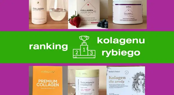 Ranking najlepszych produktów z kolagenem rybim. Zobacz, który kolagen rybi zdobył pierwsze miejsce!